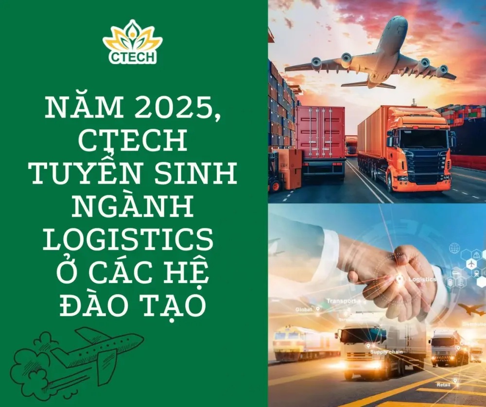 CTECH TUYỂN SINH NGÀNH LOGISTICS Ở CÁC HỆ ĐÀO TẠO NĂM 2025